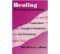 Healing Deconstruction, Aar Reflection and Theory in the Study of Religion Series International Buddhist-Christian Dialogue Conference 1992 Boston University (Auteur)