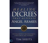 Healing Decrees that Activate Angel Armies Partnering with Heaven's Supernatural Enforcers to Release Miracles, Signs, and Wonders - Tim Sheets - Destiny Image - ebook (ePub) - Livre