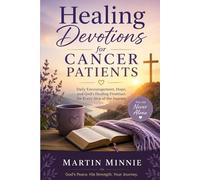 Healing Devotions for Cancer Patients: Daily Encouragement, Hope and God's Healing Promises for Every Step of the Journey