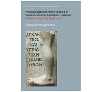 Healing, Disease And Placebo In Graeco-Roman Asclepius Temples