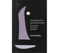 Healing Dramas and Clinical Plots, Cambridge Studies in Medical Anthropology, 7 Cheryl Mattingly (Auteur)