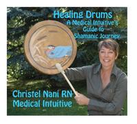 Healing Drums: A Medical Intuitive's Guide to Shamanic Journey by Christel Nani RN-Medical Intuitive (2010-09-19)