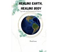 Healing Earth, Healing Body: An Ayurvedic Vision for Planetary Health