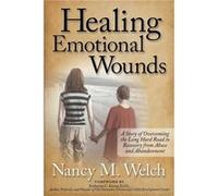Healing Emotional Wounds by Nancy M Welch Nancy M Welch (Auteur)