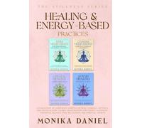 Healing & Energy- Based Practices: A Collection of Meditation Scripts for Reiki, Chakras, Crystals, and Sound Healing
