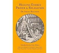 Healing Engery, Prayer & Relaxation Israel Regardie (Auteur)