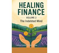 HEALING FINANCE VOLUME 2: The Indebted Mind