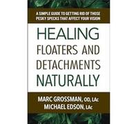 Healing Floaters amp Detachments Naturally - Michael Michael Edson Edson - Square One Publishers - Livre en Anglais - Paperback Michael Michael Edson EdsonMichael Michael Edson Edson (Auteur)