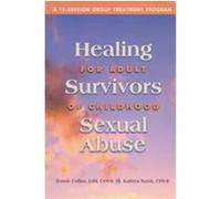 Healing for Adult Survivors of Childhood Sexual Abuse Bonnie J. Collins, Kathryn Marsh (Auteur)
