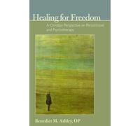 Healing for Freedom: A Christian Perspective on Personhood and Psychotherapy