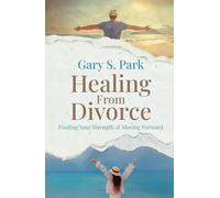 Healing From Divorce: Finding Your Strength and Moving Forward