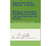 Healing from Gluten Poisoning & Toxicity- The Story of the Frozen Butterflies that Woke Up: transformation & joy