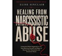 Healing from Narcissistic Abuse: A Recovery Guide to Narcissistic and Emotional Abuse