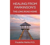 HEALING FROM PARKINSON'S: THE LONG ROAD HOME