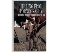 Healing From Pornography: Wired for Intimacy, God's Design for Sex