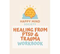 Healing from PTSD and Trauma Workbook: A Gentle, Somatic Guide to Healing, Boundaries, and Rebuilding Self-Worth: Tools, Prompts, and Somatic Practices for PTSD, Complex Trauma, and Emotional Healing