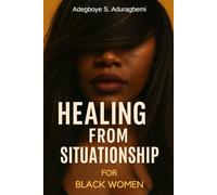 Healing From Situationship For Black Women: Let Go of The Confusion, Rebuild Your Self-Worth, and Attract The Love You Truly Deserve