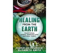 Healing from the Earth: Traditional Herbal Remedies and Natural Cures