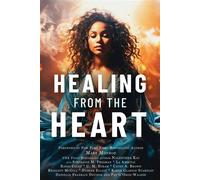 Healing from the Heart A Powerful Collection of Inspirational Life Stories - Naleighna Kai - Macro Publishing Group - ebook (ePub) - Livre