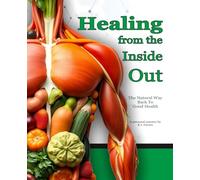Healing From The Inside Out: The Natural Way Back To Good Health