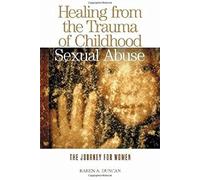Healing From The Trauma Of Childhood Sexual Abuse