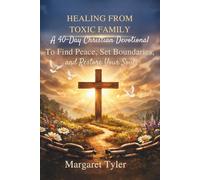 Healing From Toxic Family: A 40-Day Christian Devotional to Find Peace, Set Boundaries, and Restore Your Soul