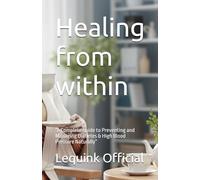 Healing from within: “A Complete Guide to Preventing and Managing Diabetes & High Blood Pressure Naturally”