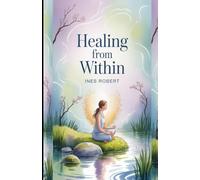 Healing from Within: Reconnecting Mind, Body, and Spirit for Lasting Wellness