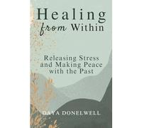 Healing from Within: Releasing Stress and Making Peace with the Past