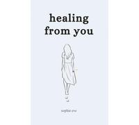 healing from you: poems on leaving, letting go, rebuilding self growth and love