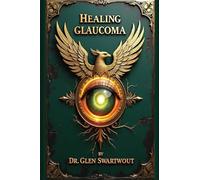 Healing Glaucoma: Natural Medicine for Self-Healing