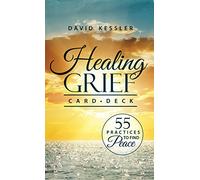 Healing Grief Card Deck: 55 Practices to Find Peace