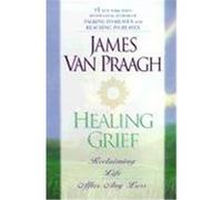 Healing Grief James Van Praagh (Auteur)