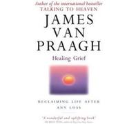 Healing Grief Van Praagh, James (Auteur)