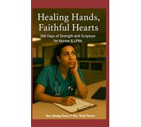 Healing Hands, Faithful Hearts: 366 Days of Strength and Scripture for Nurses & LPNs