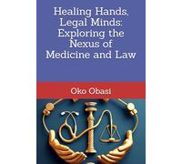 Healing Hands, Legal Minds: Exploring the Nexus of Medicine and Law