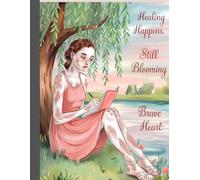 Healing Happens, Still Blooming, Brave Heart A Designer Inspirational Affirmation: Empowering Lined Journal for Women, Teens & Trauma Survivors | Mindful Writing, Notebook (8.5 x 11 in, 100 Pages)