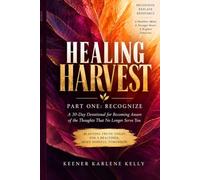 Healing Harvest: Part One: Recognize: A 30-Day Devotional for Becoming Aware of the Thoughts That No Longer Serve You