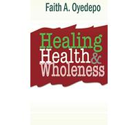 Healing Health And Wholeness