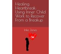 Healing Heartbreak: Using Inner Child Work to Recover From a Breakup