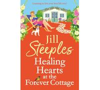 Healing Hearts at The Forever Cottage: A BRAND NEW heartwarming Cotswolds escape from Jill Steeples