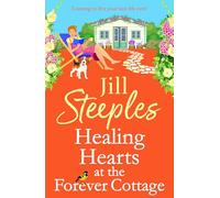 Healing Hearts at The Forever Cottage: A BRAND NEW heartwarming Cotswolds escape from Jill Steeples