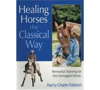 Healing Horses the Classical Way Harry Faibish (Auteur)