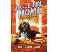 Healing Hounds (Just Like Home, Book Three) - Erin Soderberg Downing - Scholastic press - ebook (ePub) - Livre