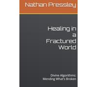 Healing in a Fractured World: Divine Algorithms: Mending What's Broken