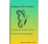 Healing in His Presence: A 30-Day Guided Journal for Restoration and Renewal