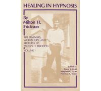 Healing in Hypnosis: The Seminars, Workshops, and Lectures of Milton H. Erickson
