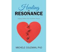 Healing in Resonance: Helping Children Heal Attachment Trauma