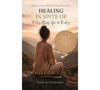 Healing in Spite Of: Finding Myself After the Breaking