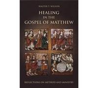 Healing in the Gospel of Matthew: Reflections on Method and Ministry